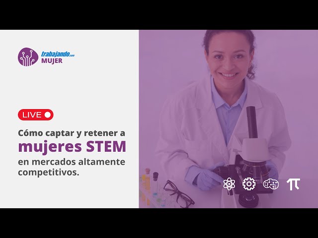 Cómo captar y retener a mujeres STEM